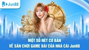 Một số nét cơ bản về app casino online nhà cái Jun88