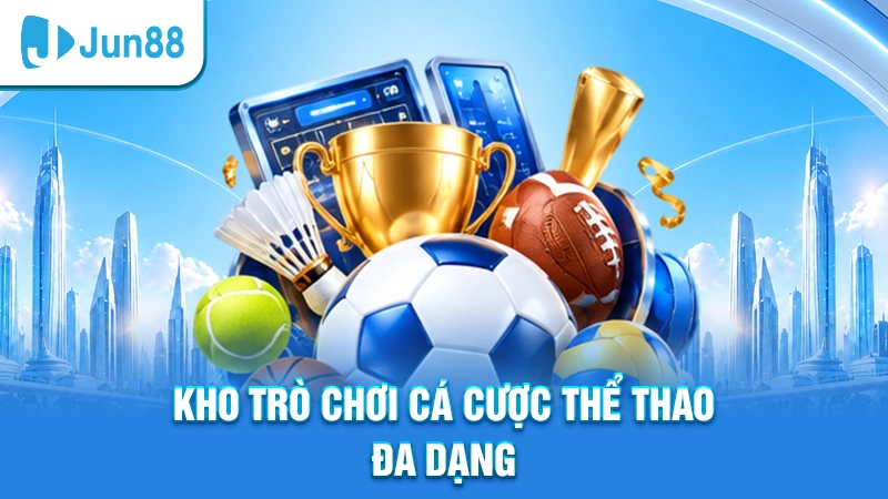 Kho trò chơi cá cược thể thao đa dạng